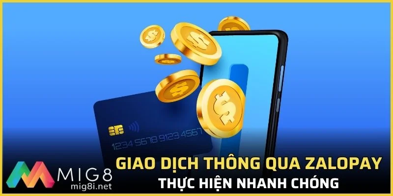 Hướng Dẫn Nạp Tiền Mig8 - Thao Tác Siêu Dễ Với 5 Hình Thức 2 Giao dịch thông qua Zalo pay vô cùng dễ dàng