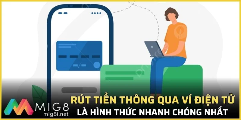Hướng Dẫn Rút Tiền Mig8 - Nhận Tiền Liền Tay, Giao Dịch 24/7 3 Hệ thống hỗ trợ các ví điện tử phổ biến