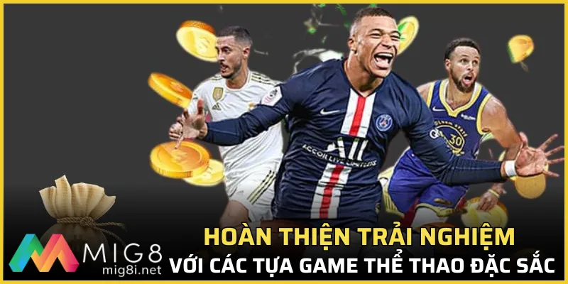 Giới Thiệu Mig8 - Cá Cược Đổi Thưởng Siêu Chất Lượng, Uy Tín 3 Hoàn thiện trải nghiệm với các tựa game thể thao đặc sắc