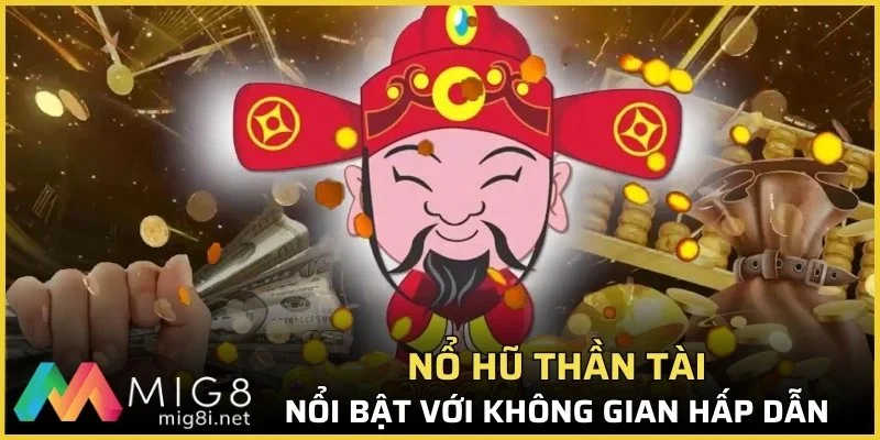 Nổ Hũ Mig8 - Bùng Nổ Lộc Vàng, Thắng To Trong Vài Giây 2 Nổ hũ Thần tài nổi bật với không gian giải trí hấp dẫn